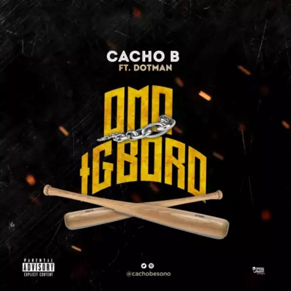 Cacho B - “Omo Igboro” ft. Dotman